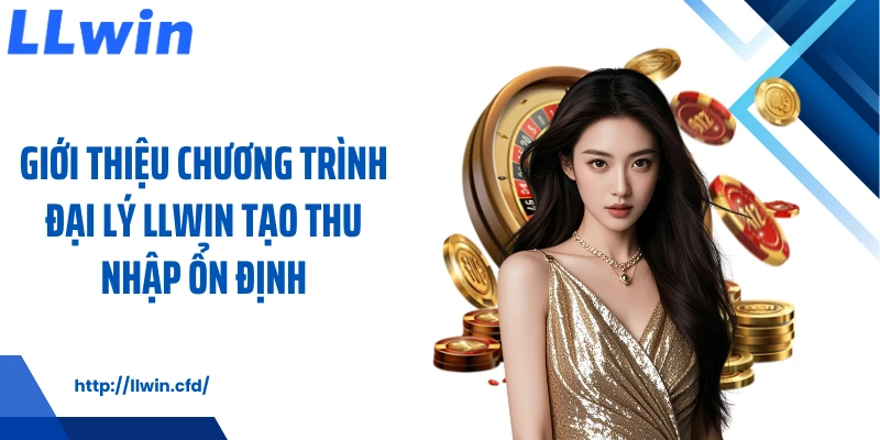 Đại Lý LLWIN - Hướng Phát Triển Linh Hoạt Dài Hạn - Nowin