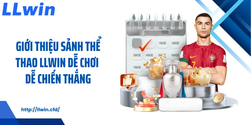 Thể Thao LLWIN Mang Nhịp Cá Cược Dễ Theo Dõi Mỗi Ngày - Nowin