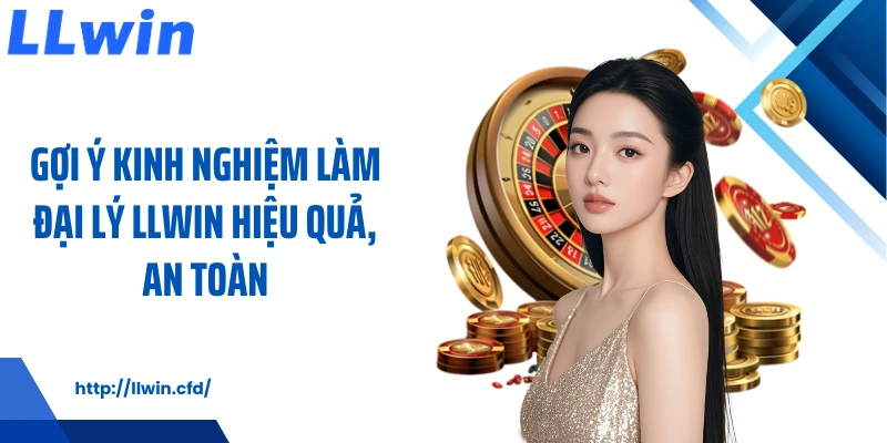Đại Lý LLWIN - Hướng Phát Triển Linh Hoạt Dài Hạn - Nowin