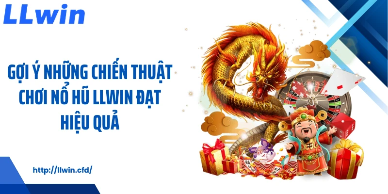 Nổ Hũ LLWIN Tạo Nhịp Giải Trí Cuốn Hút Mỗi Ngày - Nowin