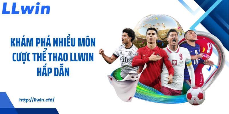 Thể Thao LLWIN Mang Nhịp Cá Cược Dễ Theo Dõi Mỗi Ngày - Nowin