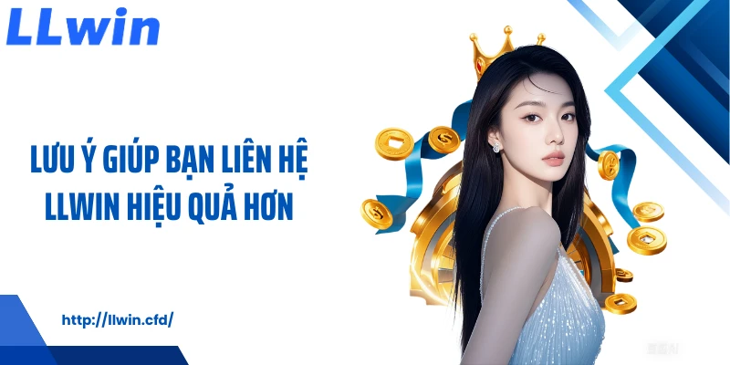 Liên Hệ LLWIN Dễ Dàng, Chủ Động Và Luôn Có Phản Hồi - Nowin