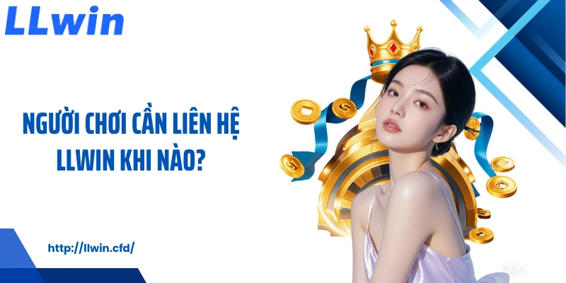 Liên Hệ LLWIN Dễ Dàng, Chủ Động Và Luôn Có Phản Hồi - Nowin