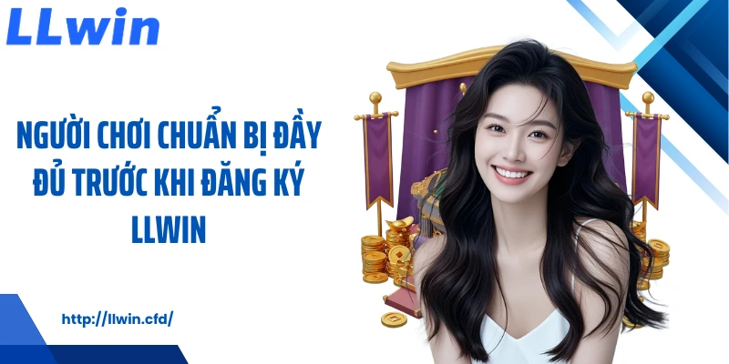 Đăng Ký LLWIN Nhanh Gọn, Dễ Hiểu Cho Người Mới - Nowin