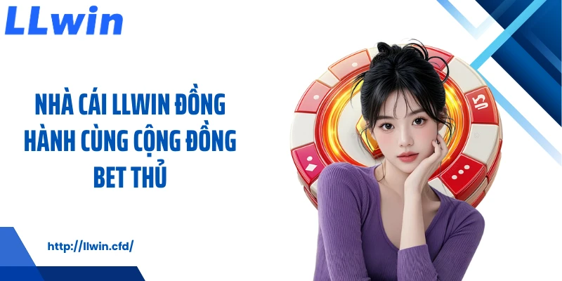 Về Chúng Tôi LLWIN - Hành Trình Tạo Nên Nền Tảng Tin Cậy - Nowin