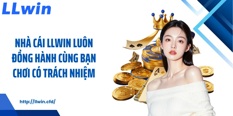 Chơi Có Trách Nhiệm LLWIN Giữ Cuộc Vui Luôn Dễ Thở - Nowin
