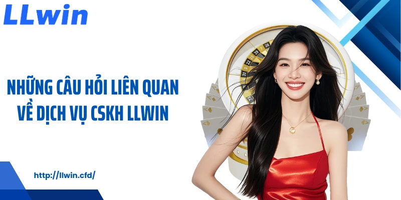 Câu Hỏi Liên Quan LLWIN Giúp Hiểu Nhanh Và Cá Cược An Toàn - Nowin