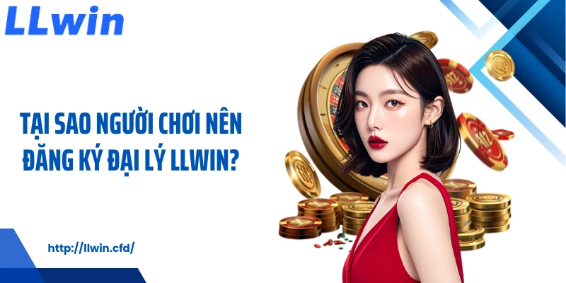 Đại Lý LLWIN - Hướng Phát Triển Linh Hoạt Dài Hạn - Nowin