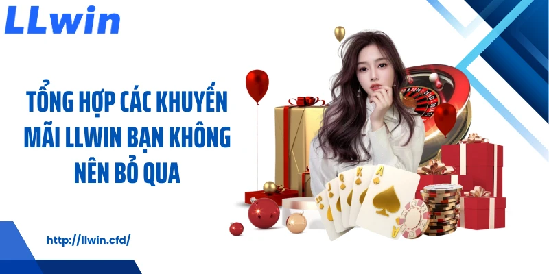 Khuyến Mãi LLWIN - Cách Tận Dụng Ưu Đãi Hiệu Quả - Nowin