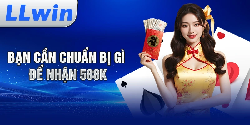Nhận 588K Khi Đăng Ký LLWIN – Tất Cả Những Gì Bạn Cần Biết - LLWIN CASINO - Nowin